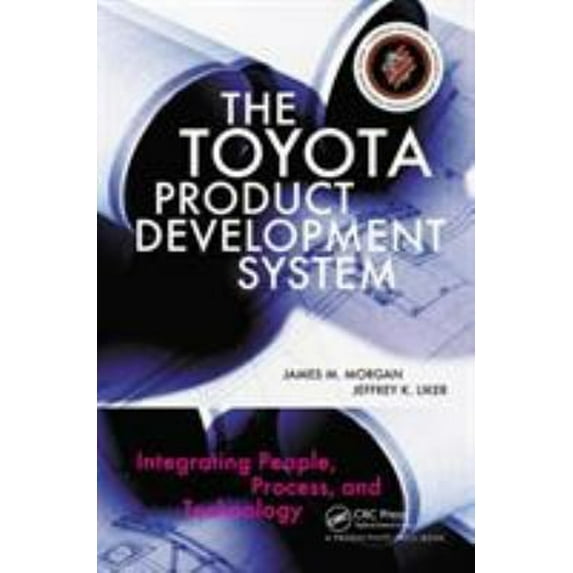 Pre-Owned The Toyota Product Development System: Integrating People, Process, and Technology (Hardcover) 1563272822 9781563272820