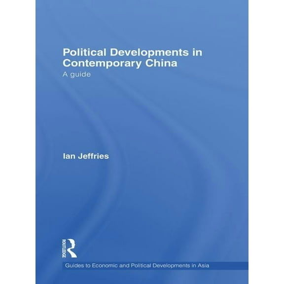 Guides to Economic and Political Develop Political Developments in Contemporary China: A Guide, (Paperback)