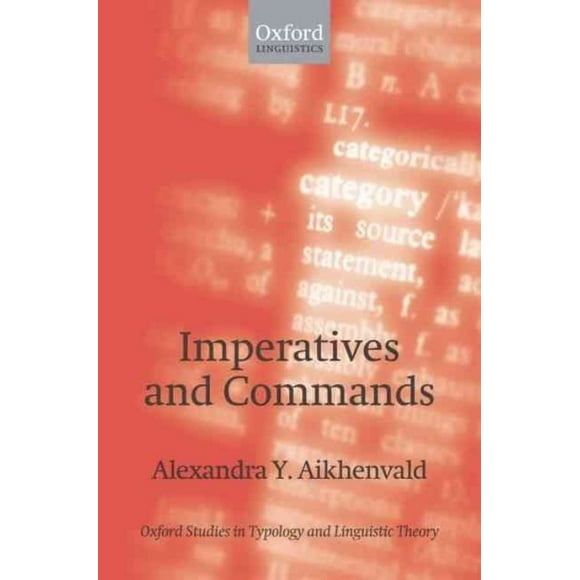 Imperatives and Commands (Oxford Studies in Typology and Linguistic Theory)