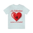 thumbnail image 2 of Funny Valentine's Day Shirt | My Valentine Comes in a Bottle! | Wine Lover | Drink Wine | Unisex Jersey Short Sleeve Tee, 2 of 10