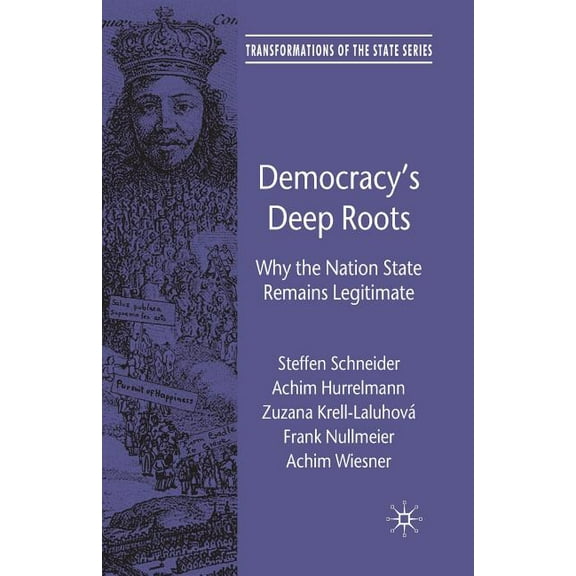 Transformations of the State Democracy's Deep Roots: Why the Nation State Remains Legitimate, (Paperback)