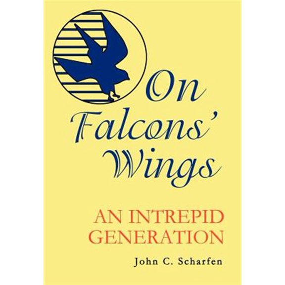 Pre-Owned On Falcons' Wings: An Intrepid Generation (Hardcover) 0595674682 9780595674688