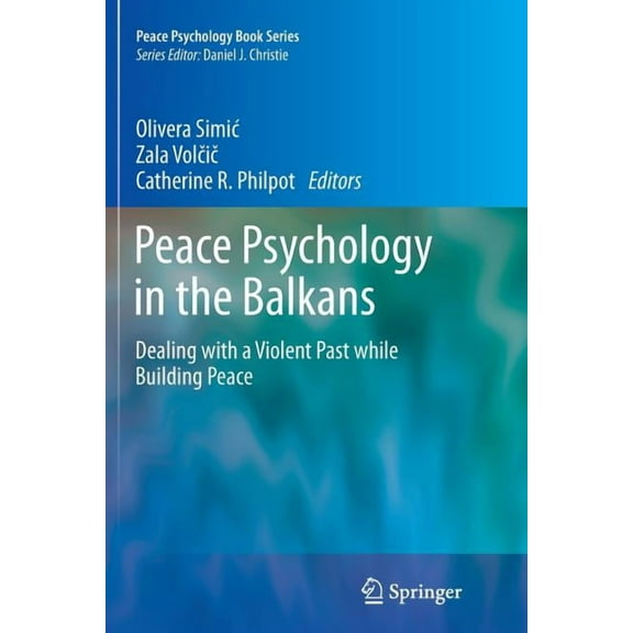 Peace Psychology Book Peace Psychology in the Balkans: Dealing with a Violent Past While Building Peace, (Paperback)