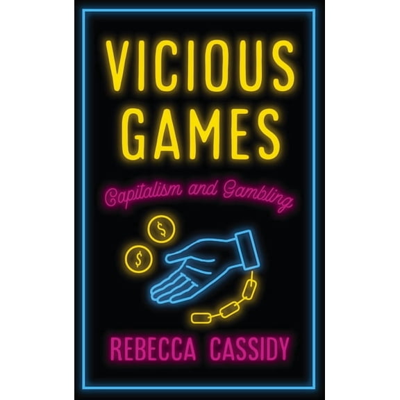 Anthropology, Culture and Society: Vicious Games : Capitalism and Gambling (Hardcover)
