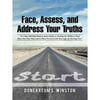Face, Assess, and Address Your Truths by Doneareum S. Winston: A 3 Step Self-Help Book to Assist Adults in Finding the Ability to Heal, Move Past Your