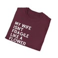 thumbnail image 4 of My Wife Isn't Delicate Like A Flower Quote Gift Cute She Is Exquisite Like Bomb Men Women Unisex Softstyle T-Shirt, 4 of 4
