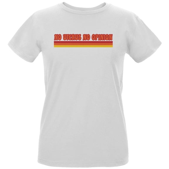 Feminism No Uterus No Opinion 70's Vintage Style Womens Organic T Shirt White X-LG
