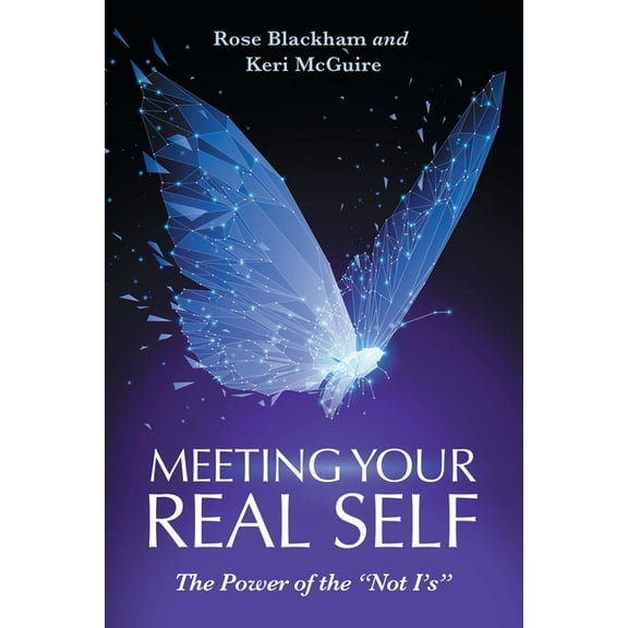 Meeting Your Real Self: The Power of the "Not I'S", (Paperback)
