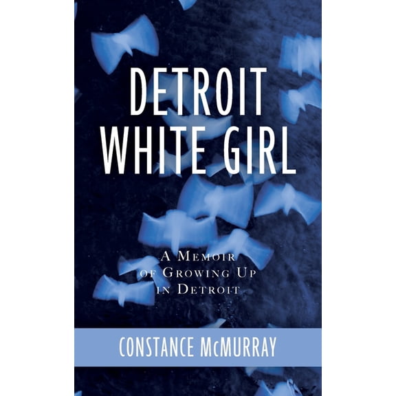 Detroit White Girl: A Memoir of Growing Up in Detroit, (Paperback)