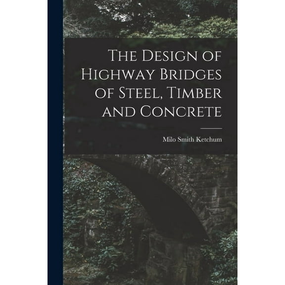 The Design of Highway Bridges of Steel, Timber and Concrete (Paperback)