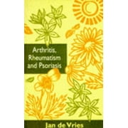 Arthritis, Rheumatism and Psoriasis [Paperback - Used]