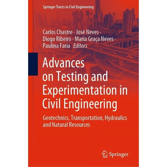 Springer Tracts in Civil Engineering Advances on Testing and Experimentation in Civil Engineering: Geotechnics, Transportation, Hydraulics and Natural Resour, (Hardcover)