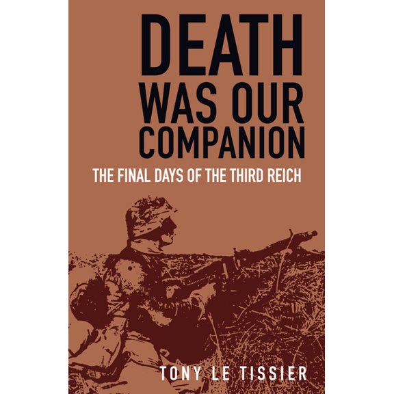 Death Was Our Companion: The Final Days of the Third Reich, (Paperback)