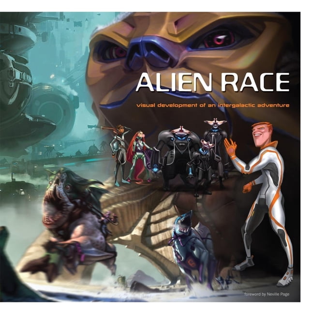 Alien Race Visual Development Of An Intergalactic Adventure Hardcover Walmart Com