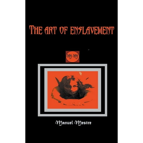 The Art of Enslavement, (Paperback)