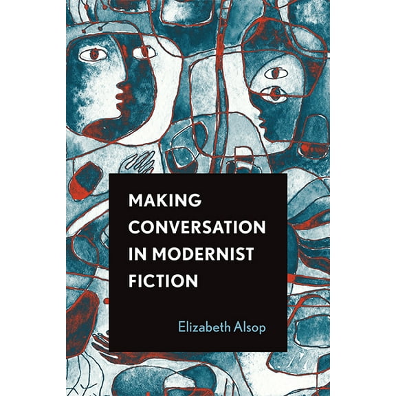Theory and Interpretation of Narrative Making Conversation in Modernist Fiction, (Hardcover)