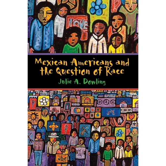 Mexican Americans and the Question of Race, (Paperback)