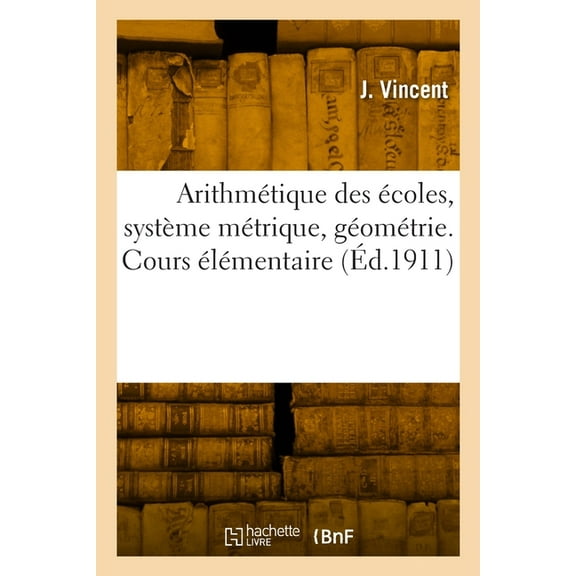 Arithmétique des écoles, système métrique, géométrie (Paperback)