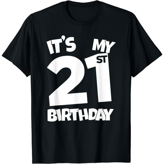It's My 21st Birthday 21 Years Old Happy Twenty-First B-day T-Shirt