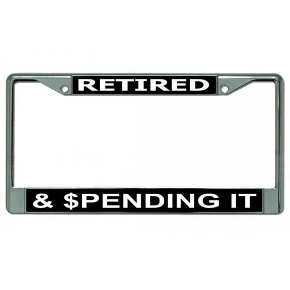 212 Main LPO4365 6 x 12 in. Retired & Spending It Chrome License Plate Frame