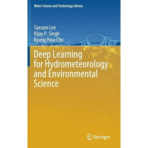 Water Science and Technology Library Deep Learning for Hydrometeorology and Environmental Science, Book 99, (Hardcover)