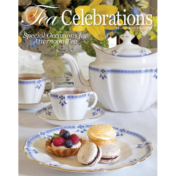 Teatime: Tea Celebrations: Special Occasions for Afternoon Tea (Hardcover)