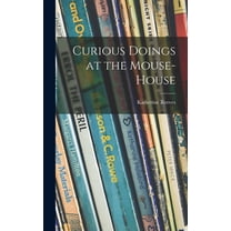 Curious Doings at the Mouse-house, (Hardcover)