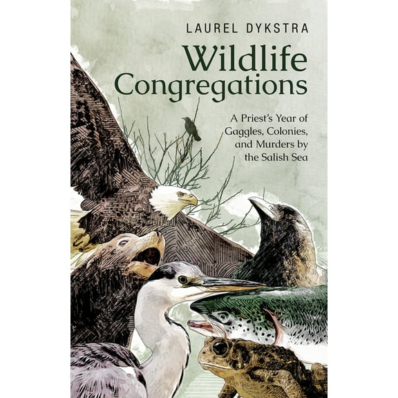 Wildlife Congregations: A Priest's Year of Gaggles, Colonies and Murders by the Salish Sea, (Paperback)