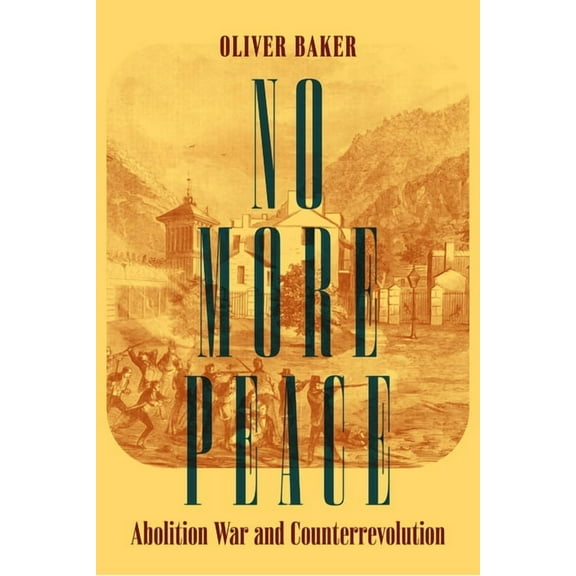 No More Peace: Abolition War and Counterrevolution, (Paperback)