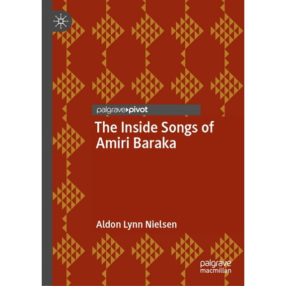Palgrave Studies in Music and Literature The Inside Songs of Amiri Baraka, (Hardcover)