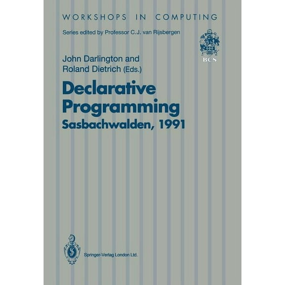 Workshops in Computing Declarative Programming, Sasbachwalden 1991: Phoenix Seminar and Workshop on Declarative Programming, Sasbachwalden, Bla, (Paperback)