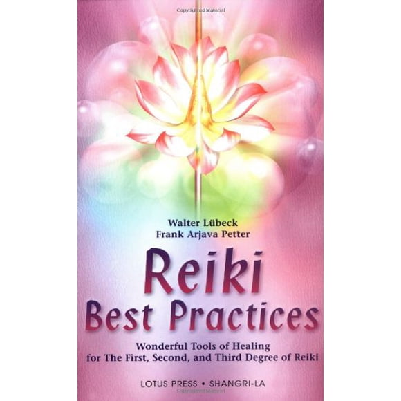 Meilleures Pratiques de Reiki : Outils Merveilleux de Guérison pour le Premier, Deuxième et Troisième Degrés du Reiki (Shangri-La)