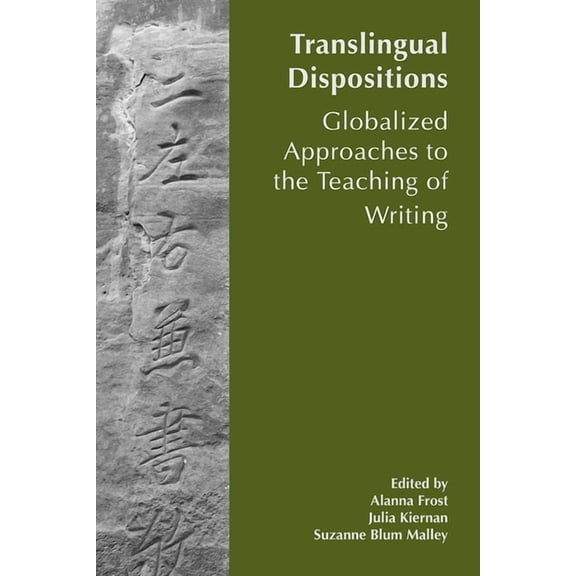 Translingual Dispositions: The Affordances of Globalized Approaches to the Teaching of Writing, (Paperback)