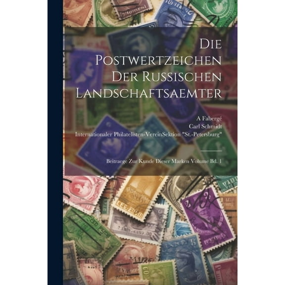 Die Postwertzeichen der russischen Landschaftsaemter : Beitraege zur Kunde dieser Marken Volume Bd. 1 (Paperback)
