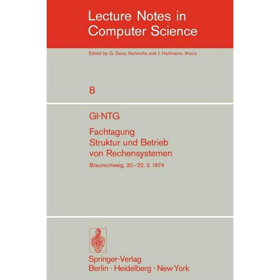 Lecture Notes in Computer Science Gi-Ntg Fachtagung Struktur Und Betrieb Von Rechensystemen: Gesellschaft FÃ¼r Informatik E.V., FachausschÃ¼sse Rechnerorgan, Book 8, (Paperback)