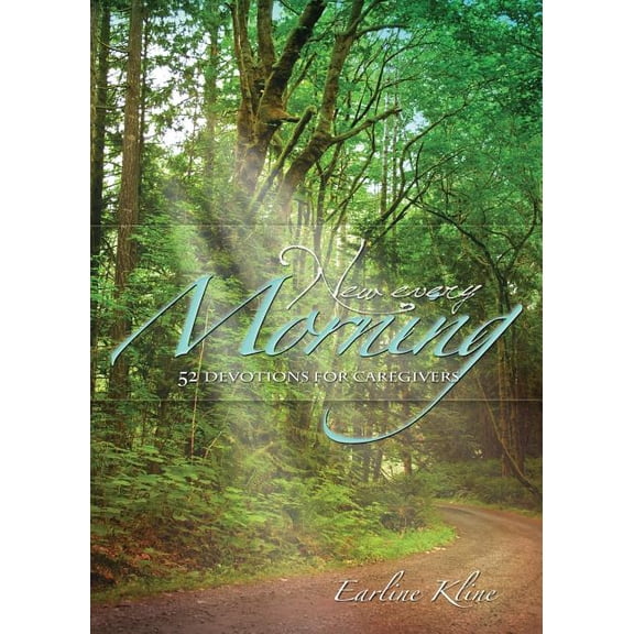 New Every Morning: 52 Devotions for Caregivers