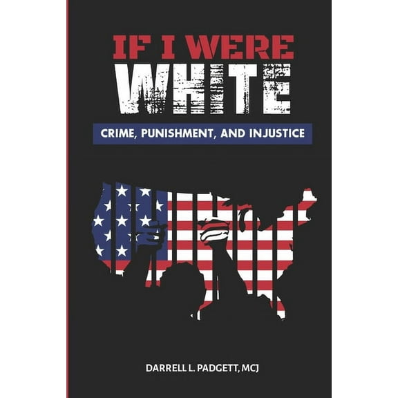 If I Were White : Crime, Punishment, and Injustice (Paperback)