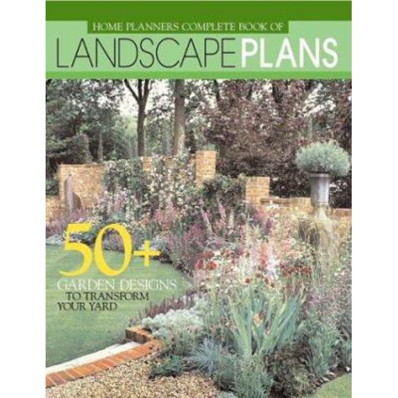 Pre-Owned Home Planners Complete Book of Landscape Plans: 50  Garden Designs to Transform Your Yard (Paperback) 193113121X 9781931131216