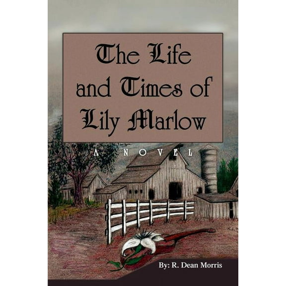 Life and Times of Lily Marlow : A Novel