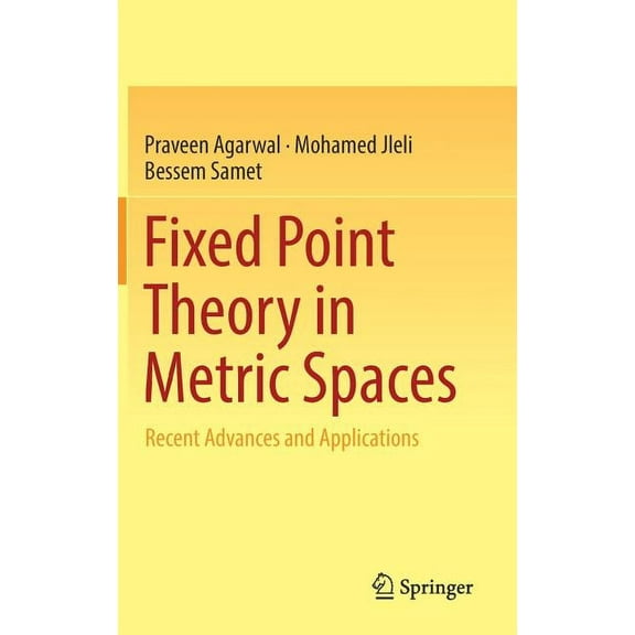 Fixed Point Theory in Metric Spaces: Recent Advances and Applications, (Hardcover)