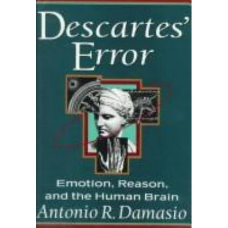 Descartes' Error : Emotion, Reason, and the Human Brain [Paperback - Used]