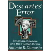 Descartes' Error : Emotion, Reason, and the Human Brain [Paperback - Used]