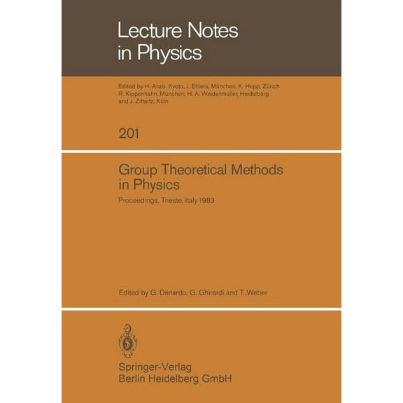 Lecture Notes in Physics Group Theoretical Methods in Physics: Proceedings of the Xiith International Colloquium Held at the International Centre, Book 201, (Paperback)