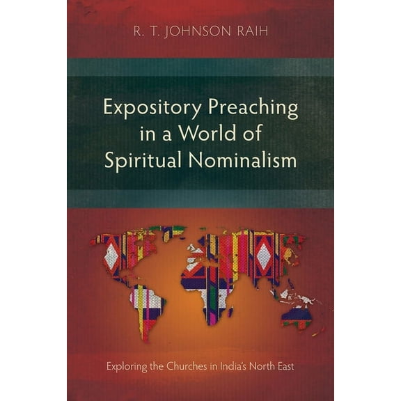 Studies in Homiletics Expository Preaching in a World of Spiritual Nominalism: Exploring the Churches in India's North East, (Paperback)