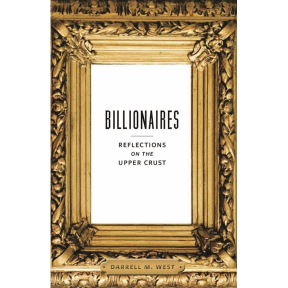 Billionaires: Reflections on the Upper Crust, (Paperback)