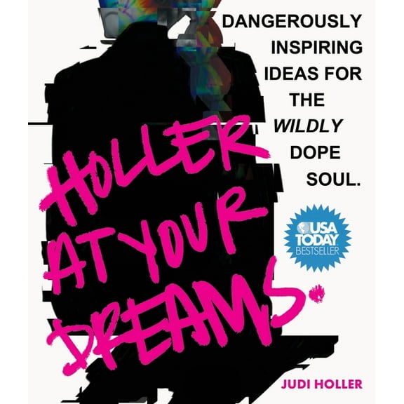 Holler at Your Dreams: Dangerously Inspiring Ideas for the Wildly Dope Soul, (Paperback)
