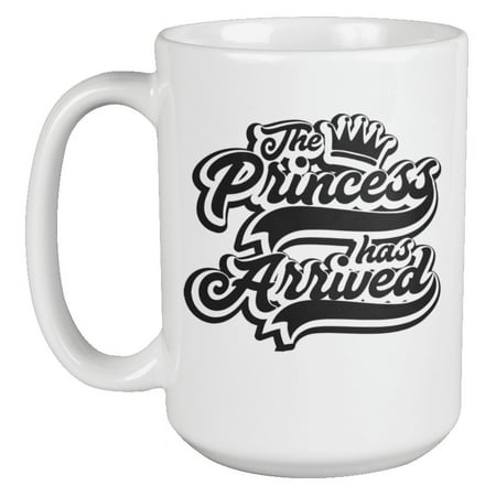 

The Princess Has Arrived. Royalty Coffee & Tea Mug For Mom Beauty Queen Director Best Employee Sister Girlfriend Real Country Girl Daughter Professional Boss Lady And Women (15oz)