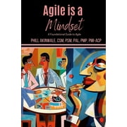 Agile is a Mindset: A Foundational Guide to Agile (Paperback)