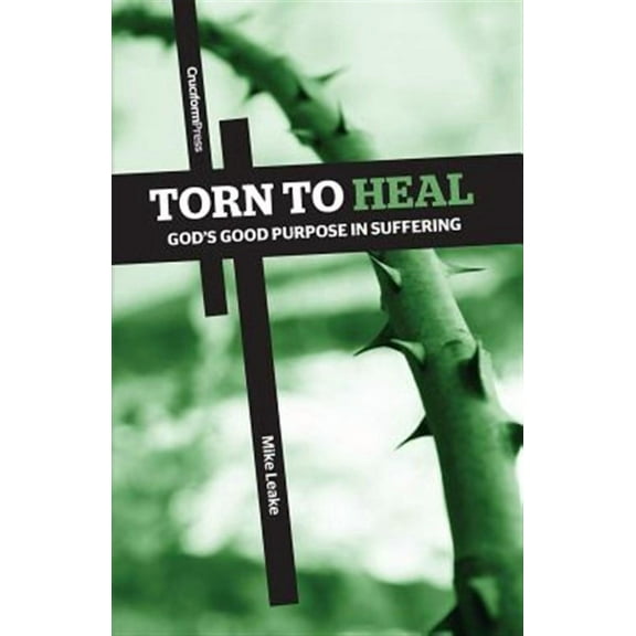 Torn to Heal: God's Good Purpose in Suffering (Paperback)