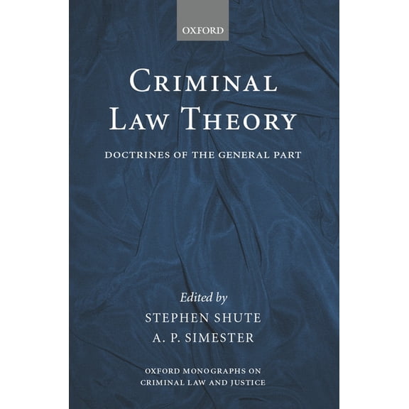 Oxford Monographs on Criminal Law and Ju Criminal Law Theory: Doctrines of the General Part, (Hardcover)